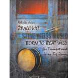 Zivkovic-Born to Beat Wild (for trumpet and very big drum)-BD/TP