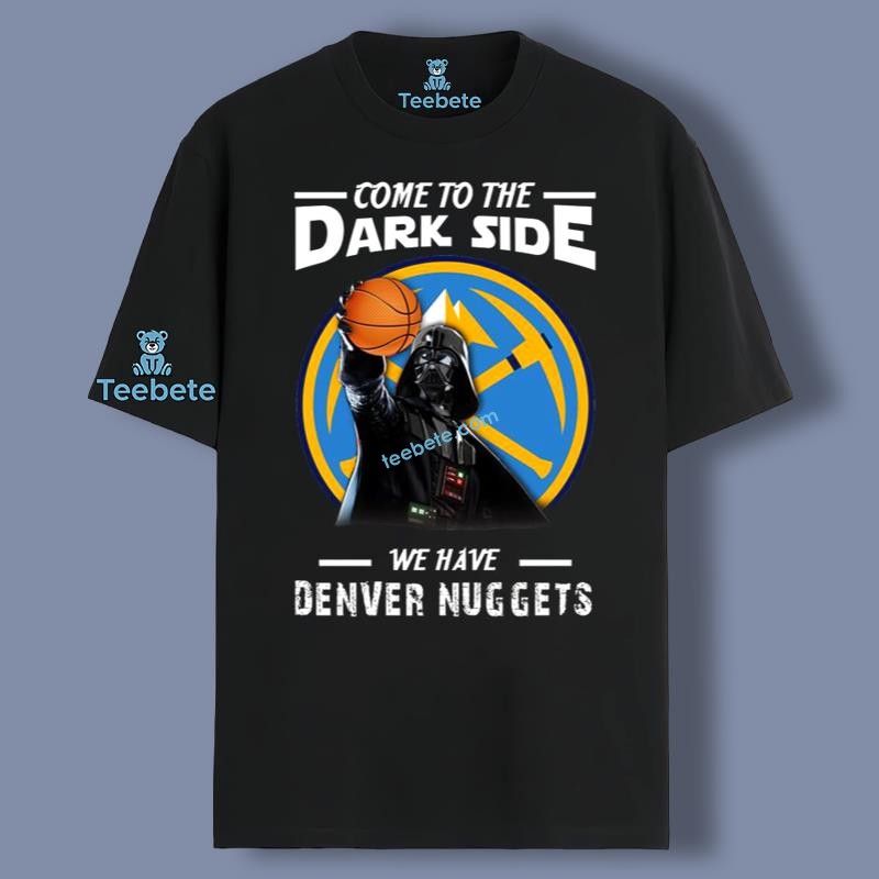 Come To The Dark Side We Have Denver Nuggets Star Wars Darth Vader  Regular Shirt 5Xl