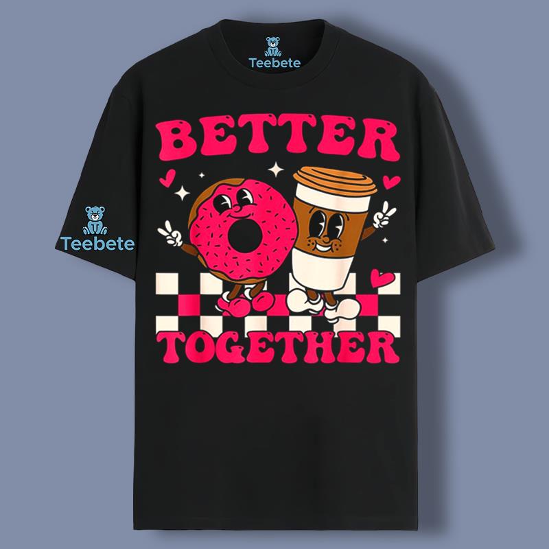 Cute Better Together Quote Valentine Pink Shirt Men Women