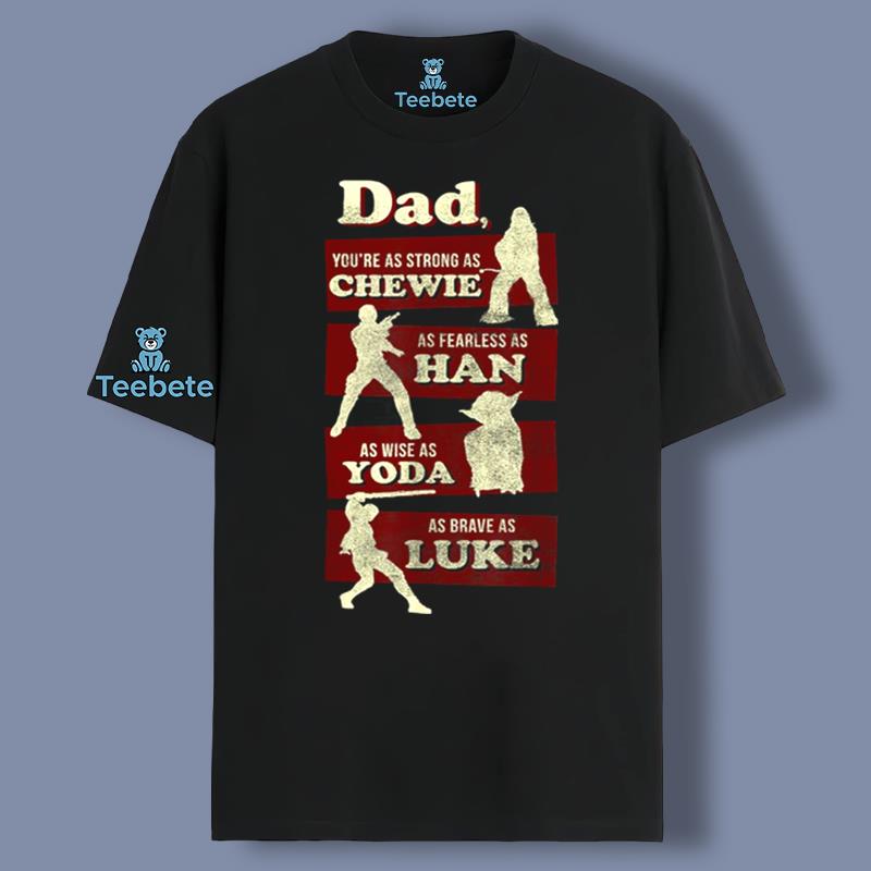 Dad You Are As Strong Star Wars Shirt For Family