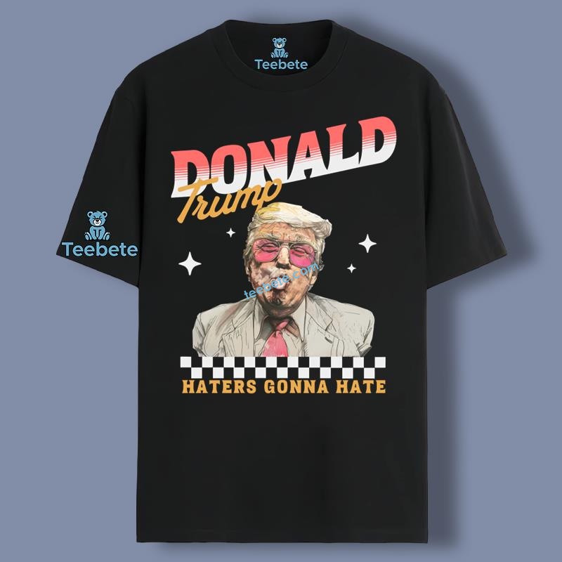 Haters Gonna Hate Donald Preppy Shirt Meme