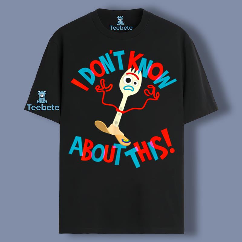 I Dont Know About This Pixar Toy Story Forky Classic Shirt