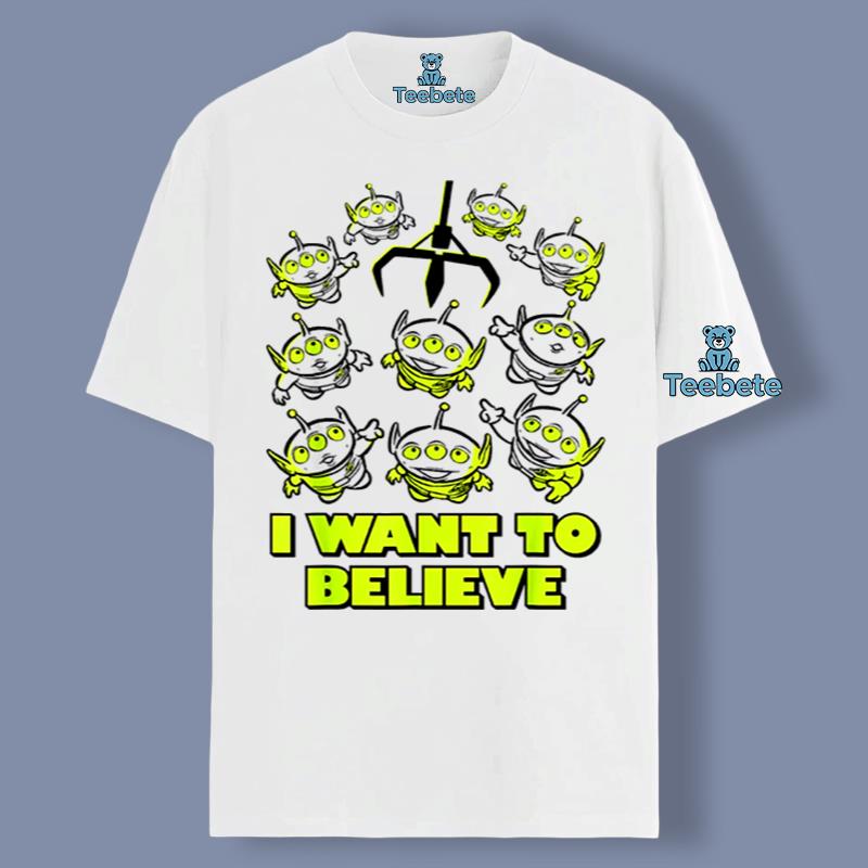 I Want To Believe Toy Story Aliens Quote Shirt Men Women