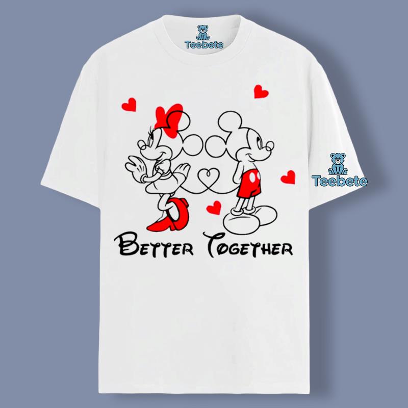 Mickey Minnie Better Together Shirt For Valentine Gifts