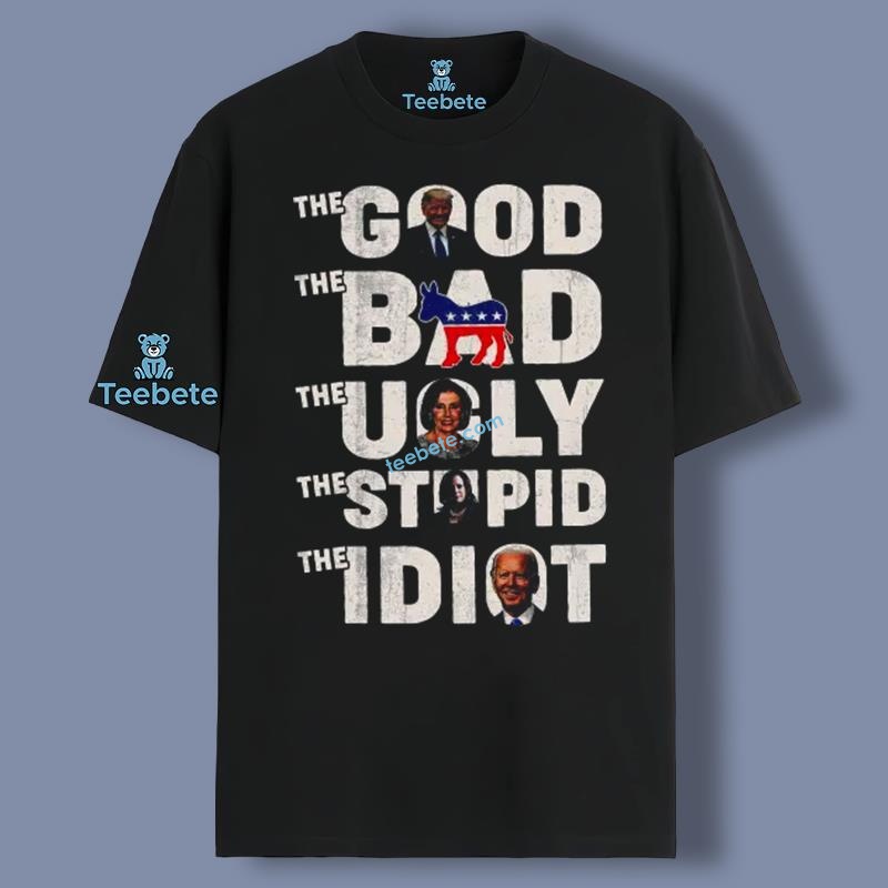 The Good Bad Ugly Stupid Idiot Trump Biden Shirt Meme