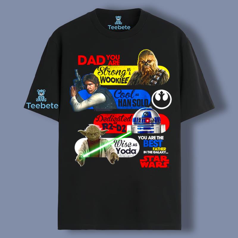 You Are The Best Father In Galaxy Star Wars Shirt Gift For Dad