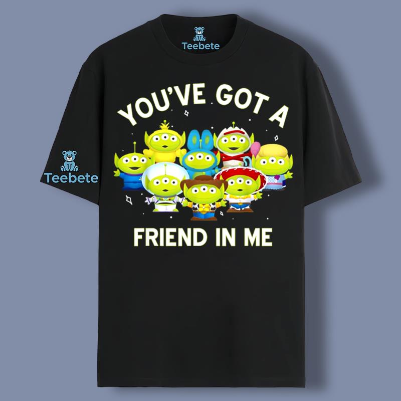 Youve Got A Friend In Me Aliens Toy Story Vintage Shirt