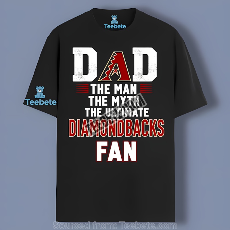 Arizona Diamondbacks Dad The Man The Myth The Ultimate Fan Regular Shirt