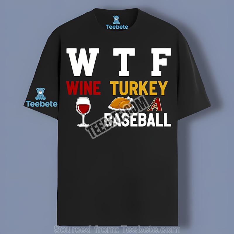 Arizona Diamondbacks Wtf Wine Turkey Baseball Thanksgiving Retro Shirt