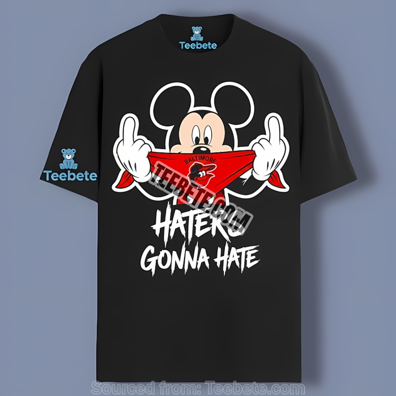 Baltimore Orioles Mickey Haters Gonna Hate Unisex Shirt