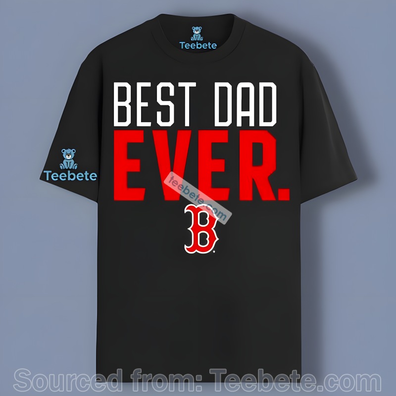 Best Boston Red Sox Dad Ever Shirt For Father Day