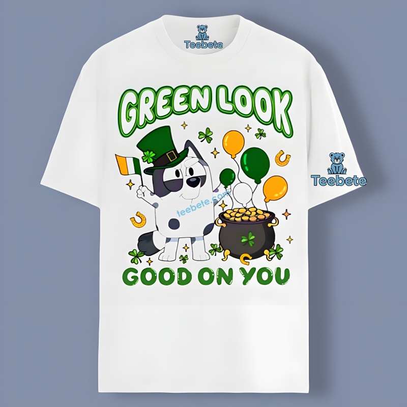 Bluey St Patricks Day Green Look Good On You Unisex Shirt