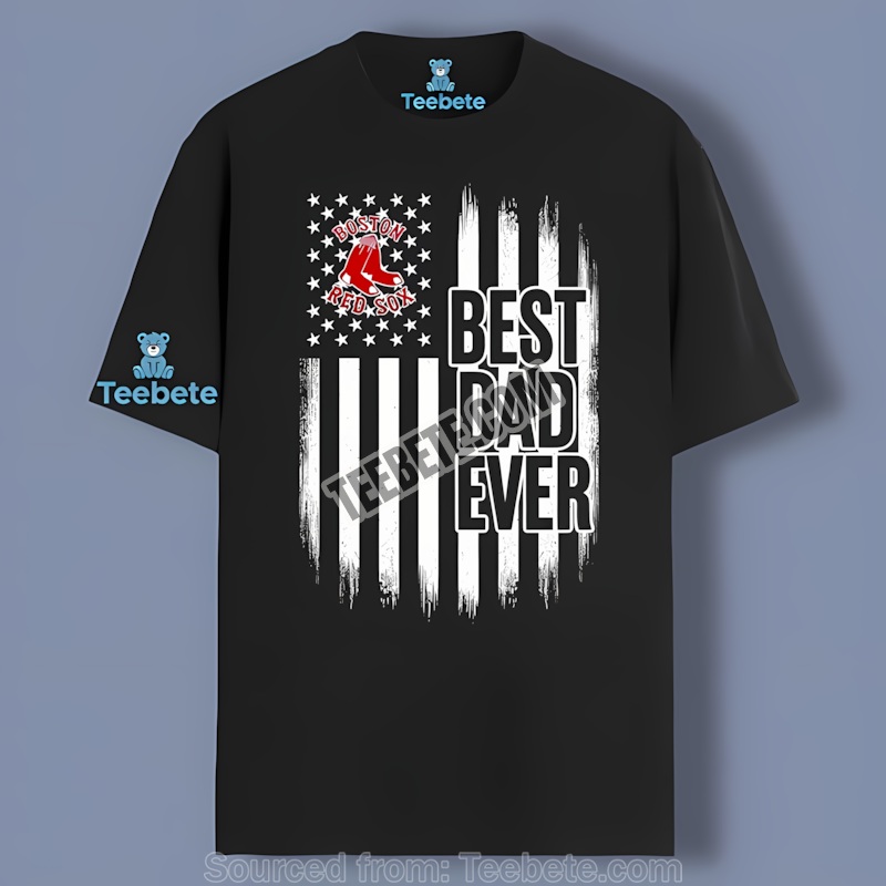 Boston Red Sox Best Dad Ever American Flag Trendy Shirt
