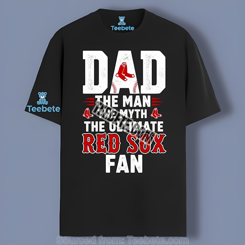 Boston Red Sox Dad The Man The Myth The Ultimate Fan Classic Shirt