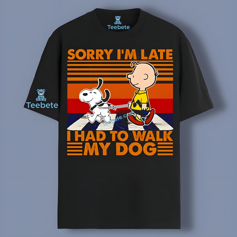 Charlie Brown And Snoopy Dog Sorry Im Late I Had To Walk My Dog Meme Shirt