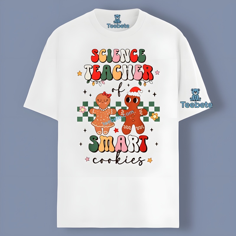 Christmas Smart Cookies Gingerbread Science Teacher Shirt Idea