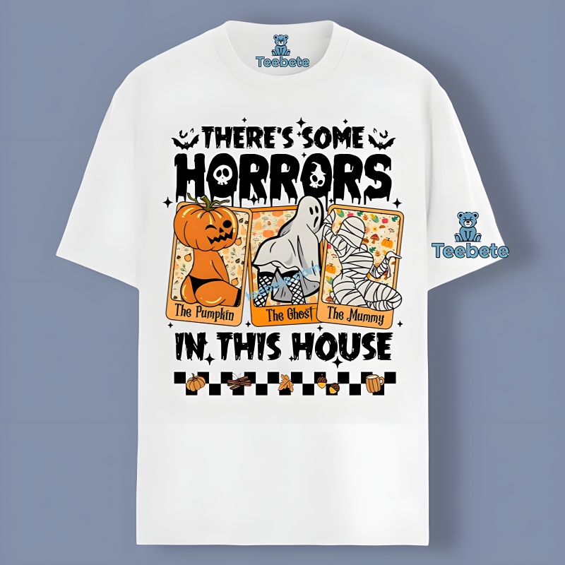 Halloween Ghost Pumpkin Mummy Theres Some Horrors In This House Shirt