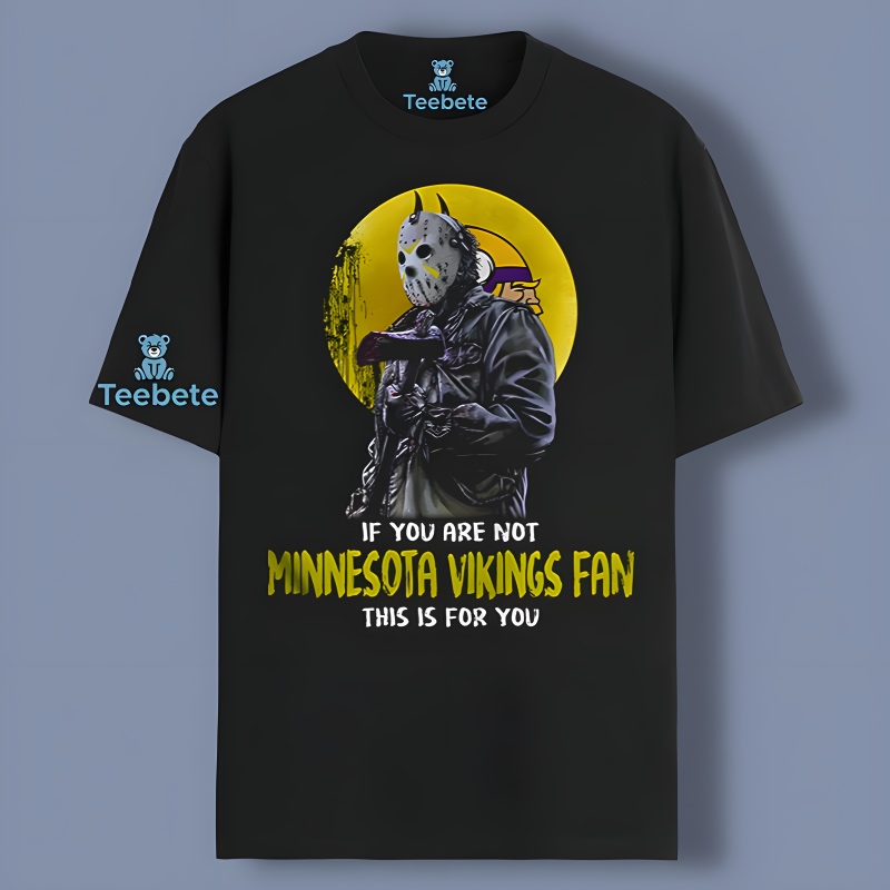 If You Are Not Jason Voorhees Minnesota Vikings Halloween Shirt