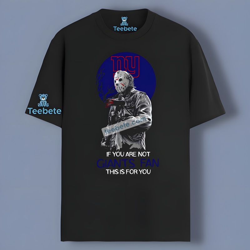 If You Are Not New York Giants Jason Voorhees Horror Shirt