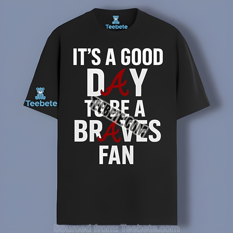 Its A Good Day To Be A Atlanta Braves Fan Retro Shirt