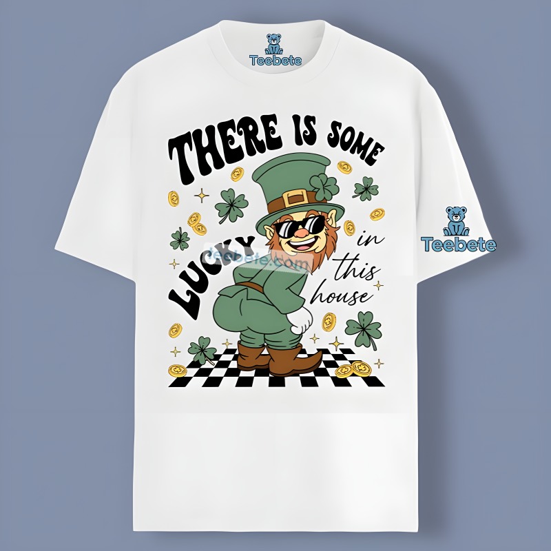 Leprechaun Patrick Day There Is Some Lucky In This House Quote Shirt
