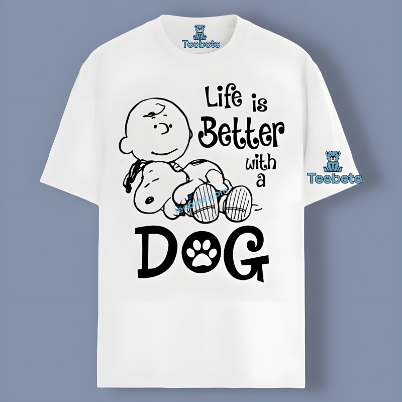 Life Is Better With A Snoopy Dog And Charlie Brown Shirt Idea