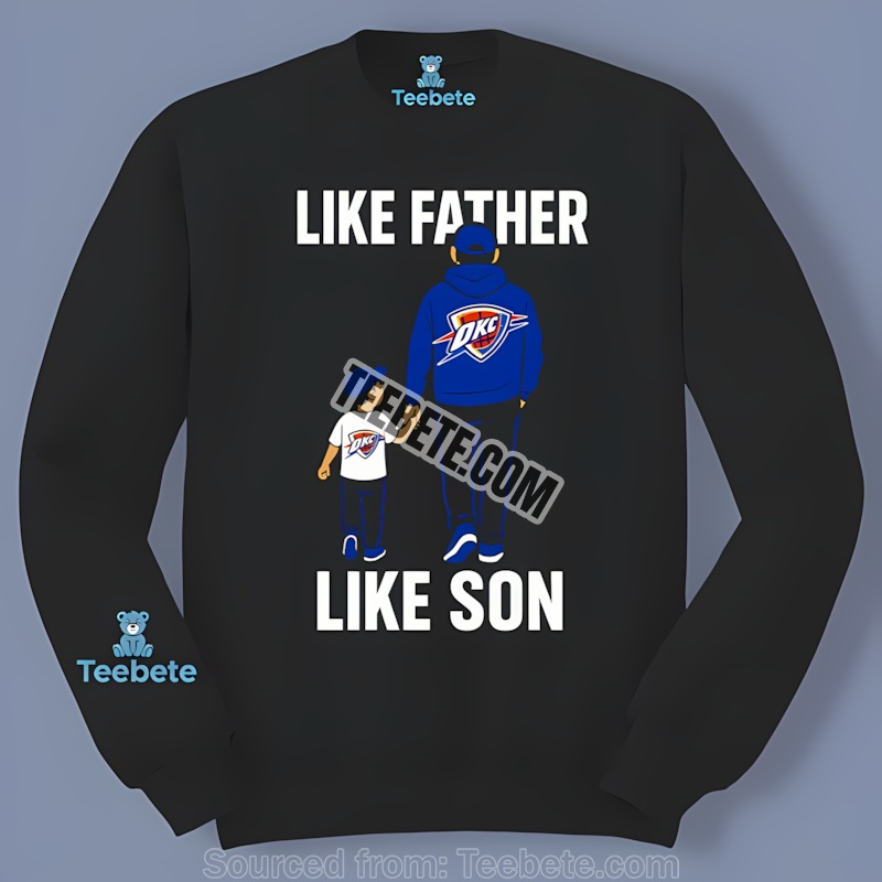 Like Father Like Son Oklahoma City Thunder Father Day Long Sleeve Like Father Like Son Oklahoma City Thunder Father Day Long Sleeve