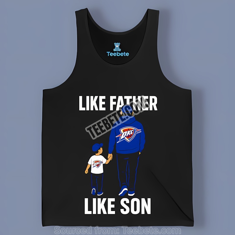 Like Father Like Son Oklahoma City Thunder Father Day Tanktop Like Father Like Son Oklahoma City Thunder Father Day Tanktop