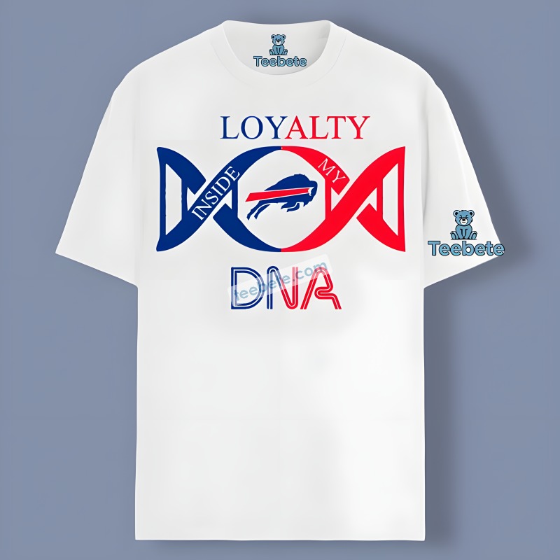 Loyalty Inside My Dna Buffalo Bills Shirt For Cheer Game