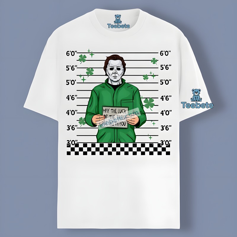 Michael Myers Patrick Day And May The Luck Of The Irish Shirt Meme