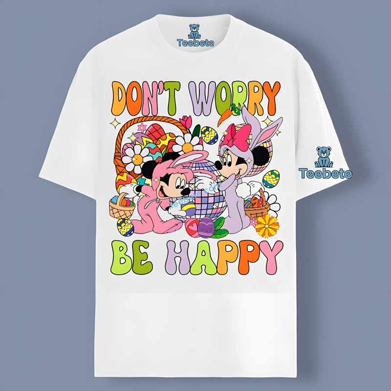 Mickey Minnie Easter Day And Dont Worry Be Happy Simple Shirt