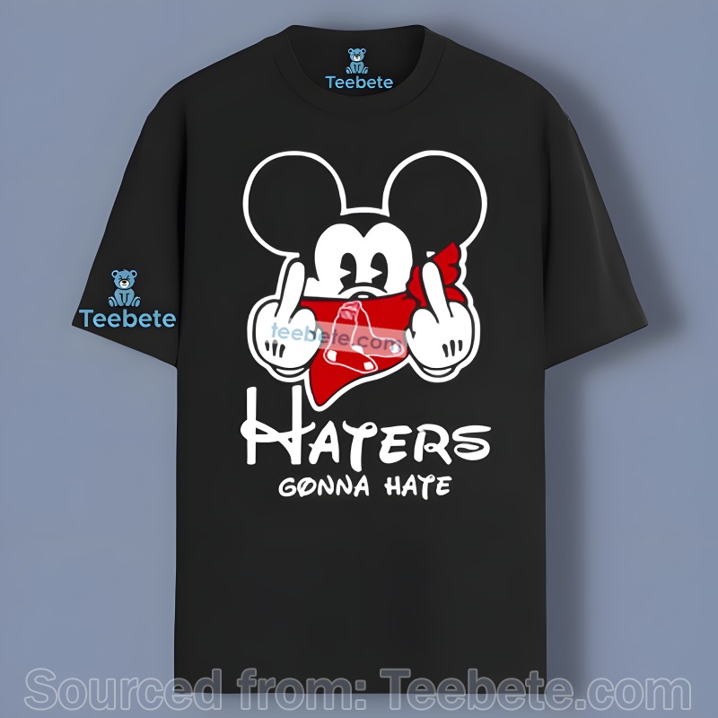 Mickey Mouse Haters Gonna Hate And Boston Red Sox Shirt Graphic
