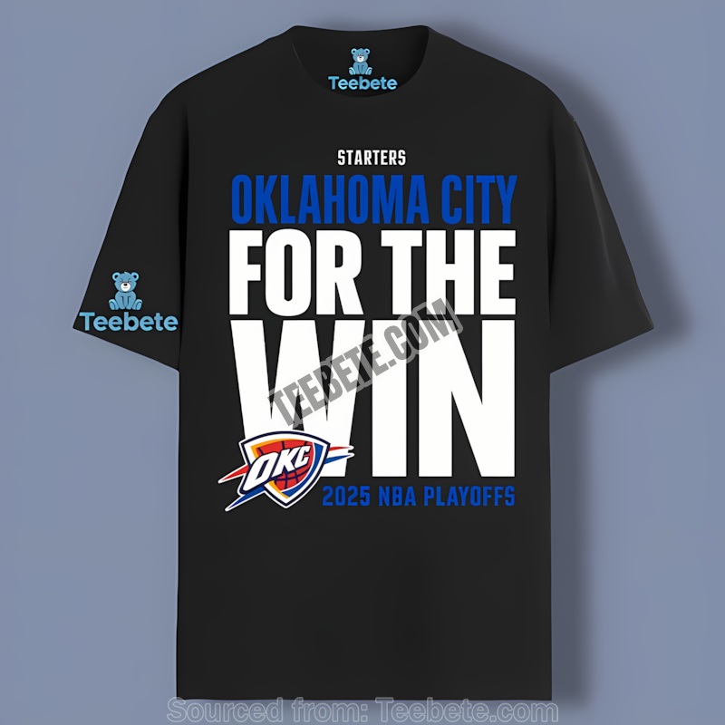 Oklahoma City Thunder For The Win 2025 Playoffs Thunder Fan Gear Shirt