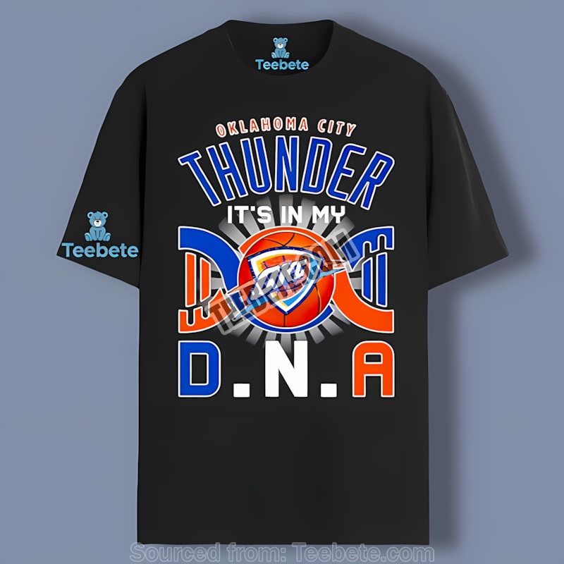 Oklahoma City Thunder Its In My Dna Shirt Loyal Fans