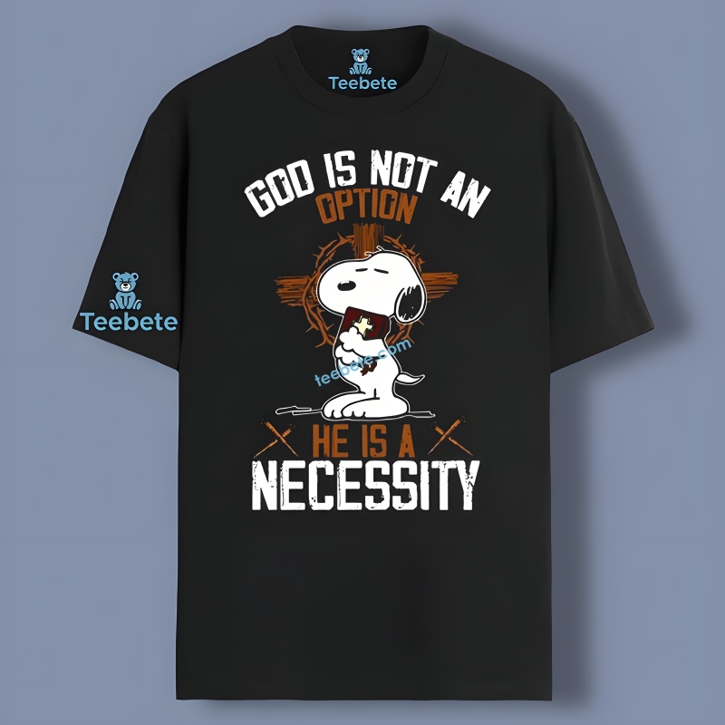 Snoopy God Is Not An Option He Is A Necessity Quotes Shirt Men Women