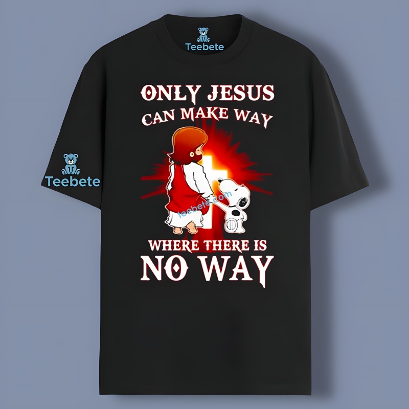 Snoopy Jesus Can Make Way Where There Is No Way Cotton Shirt Idea