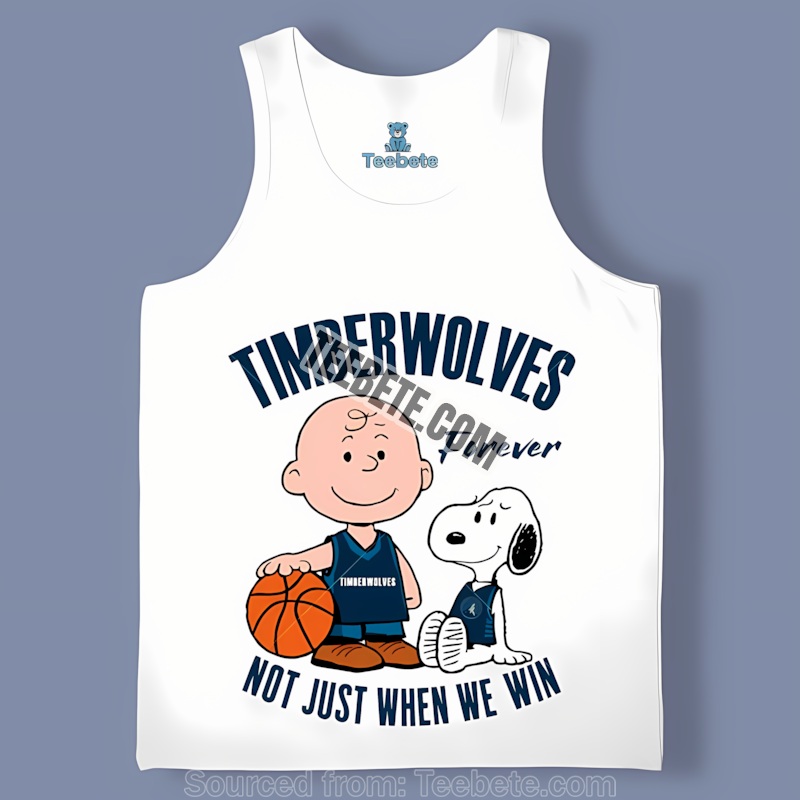 Snoopy Timberwolves Forever Not Just When We Win Tanktop Snoopy Timberwolves Forever Not Just When We Win Tanktop