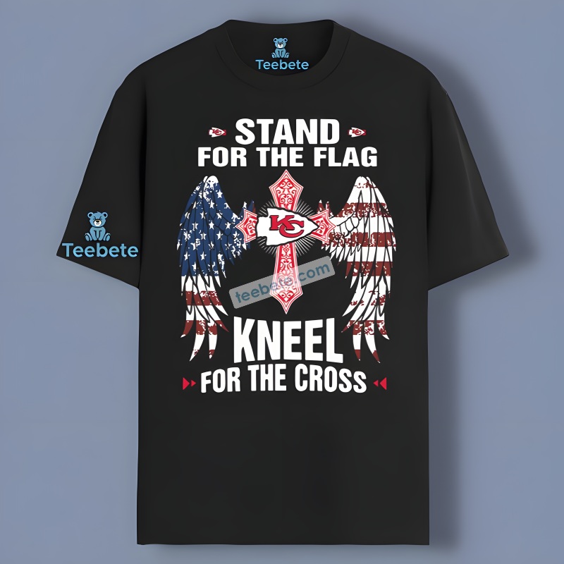 Stand For The Flag Kneel For The Cross Kansas City Chiefs Shirt Design