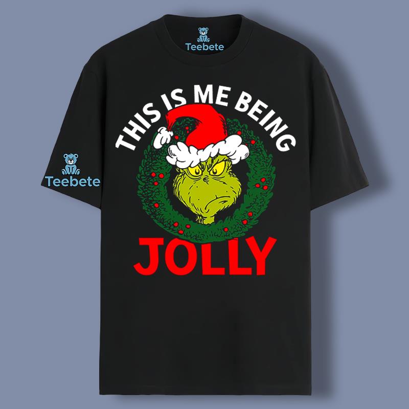 This Is Me Being Jolly The Grinch Xmas Shirt Men Women