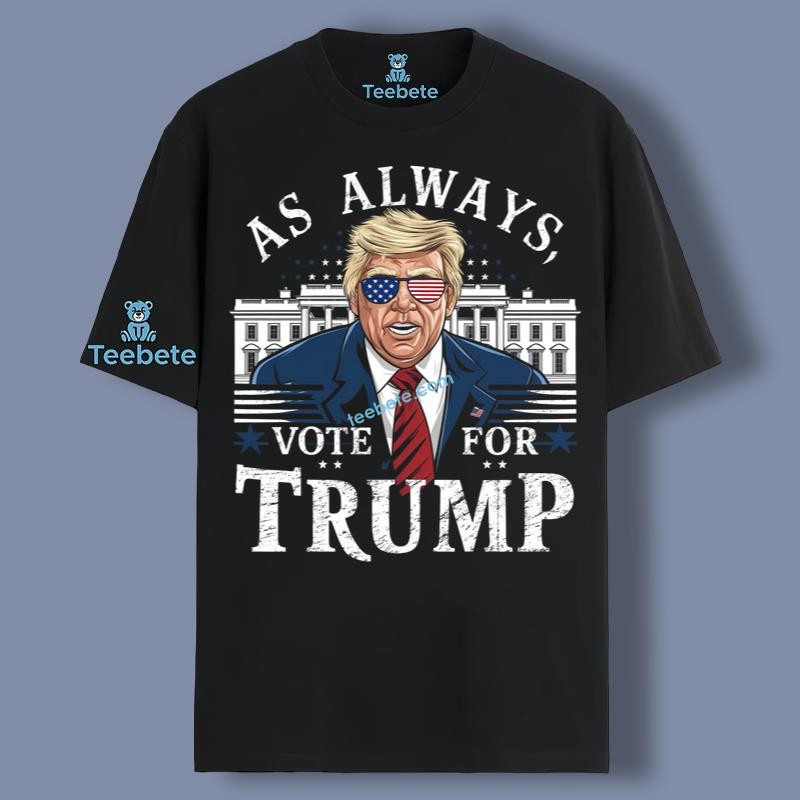 As Always Vote For Trump Black Shirt