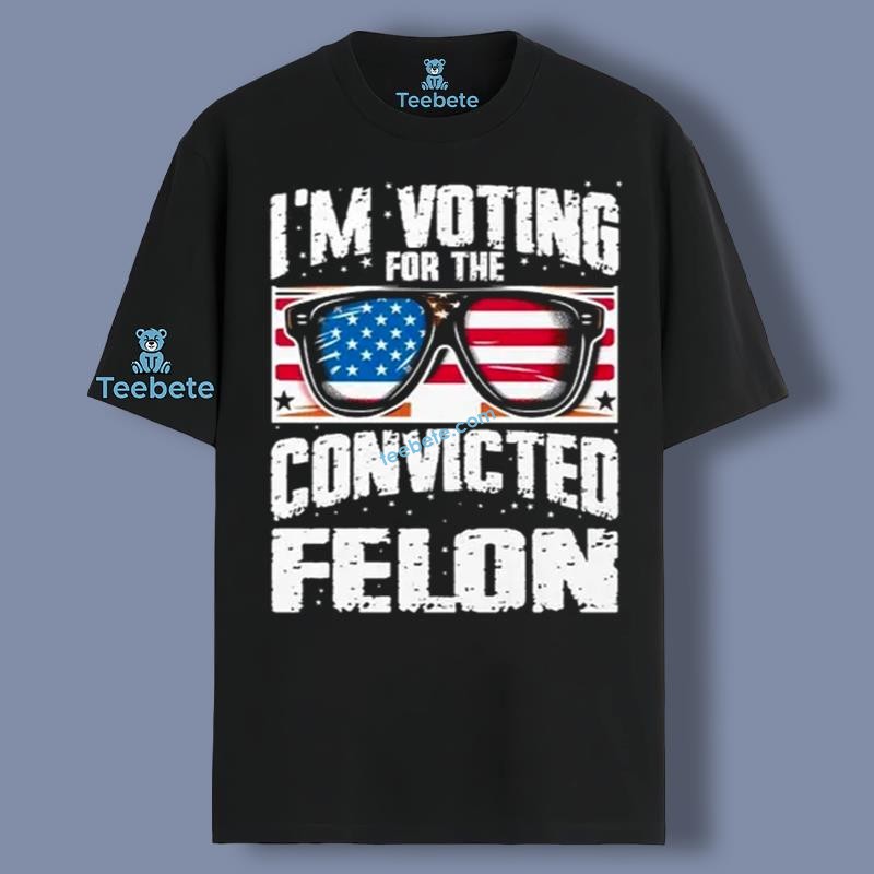 Im Voting For The Felon 2024 Trump Retro Shirt Cotton