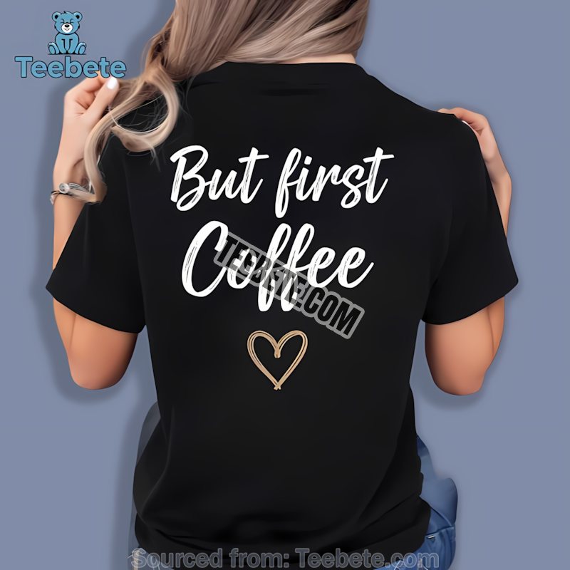 But First Coffee Retro Handwritten Script Coffee Lover Shirt