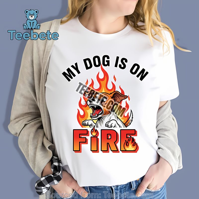 My Dog Is On Fire Funny Retro Flame Dog Shirt