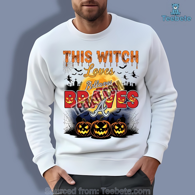 This Witch Loves Atlanta Braves Halloween Graphic Sweatshirt This Witch Loves Atlanta Braves Halloween Graphic Sweatshirt