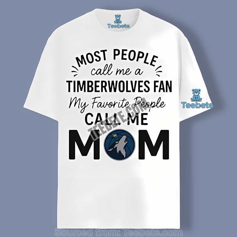 Timberwolves My Favorite People Call Me Mom Shirt