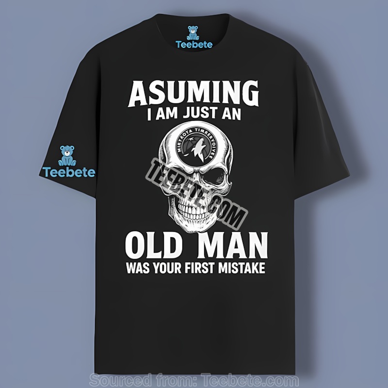 Timberwolves Skull Assuming I Am Just An Old Man Shirt