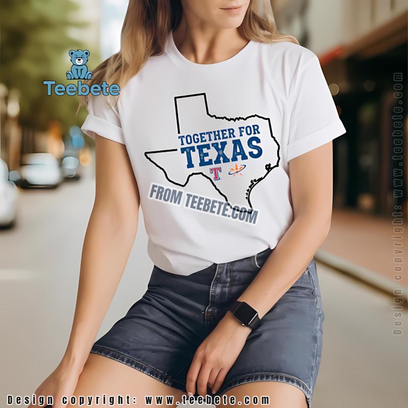 Together For Texas Baseball Shirt Rangers And Astros State Unity