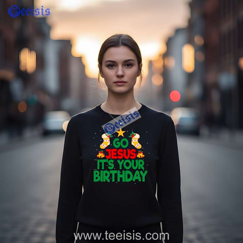 Go Jesus Its Your Birthday Christmas Crewneck Shirt For Mens image 4 Go Jesus Its Your Birthday Christmas Crewneck Shirt For Mens image 4