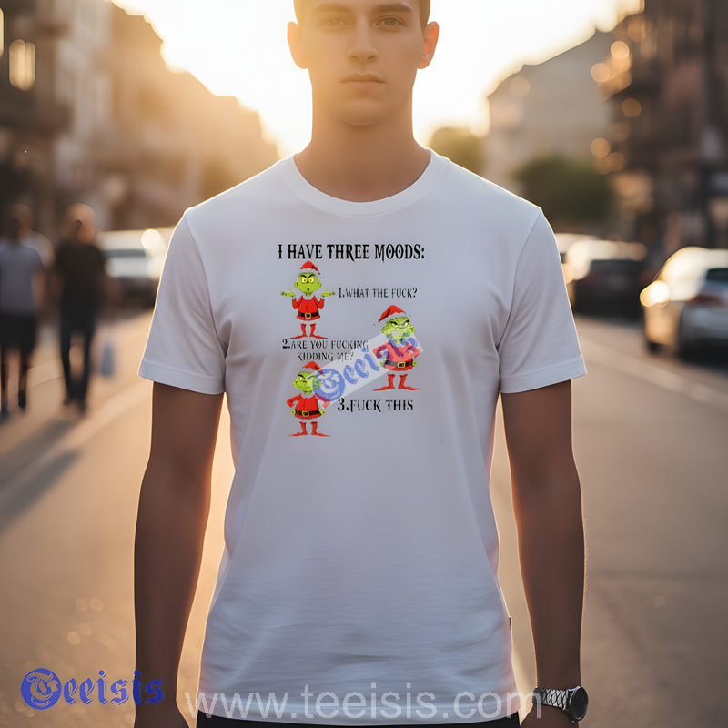 Grinch I Have Three Moods White Christmas Shirt