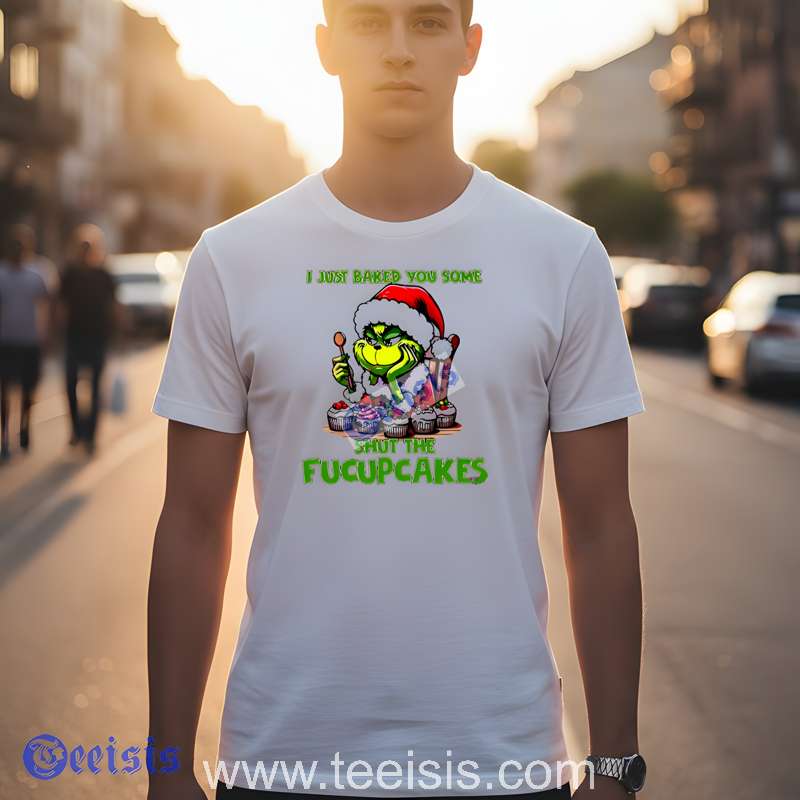Grinch I Just Baked You Some Fucupcakes Christmas White Womens Shirt